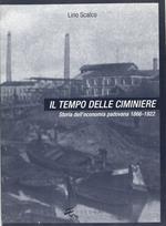 Il tempo delle ciminiere. Vol. 1: Storia dell'Economia padovana 1866-1922.