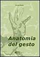 Libro Anatomia del gesto. Corporeità e spettacolo nelle poetiche del Romanticismo francese Elena Randi