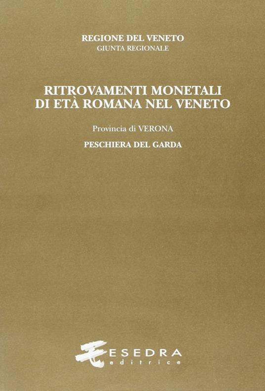 Ritrovamenti monetali di età romana nel Veneto. Provincia di Verona: Peschiera del Garda - Marcella G. Pavoni - copertina
