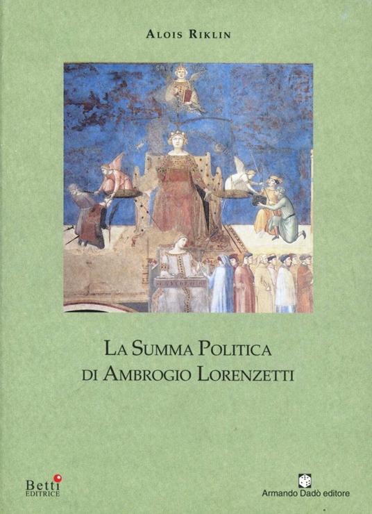 La summa politica di Ambrogio Lorenzetti - Alois Riklin - copertina