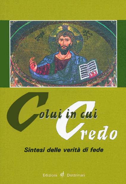 Colui in cui credo. Sintesi delle verità di fede - copertina