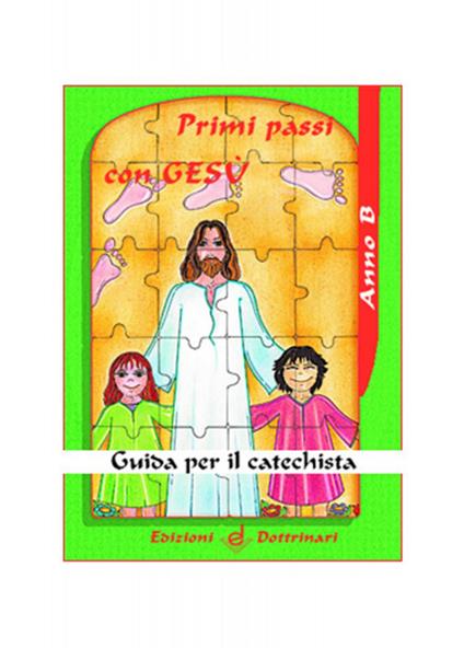 Primi passi con Gesù. Guida per il catechista. Anno B - copertina