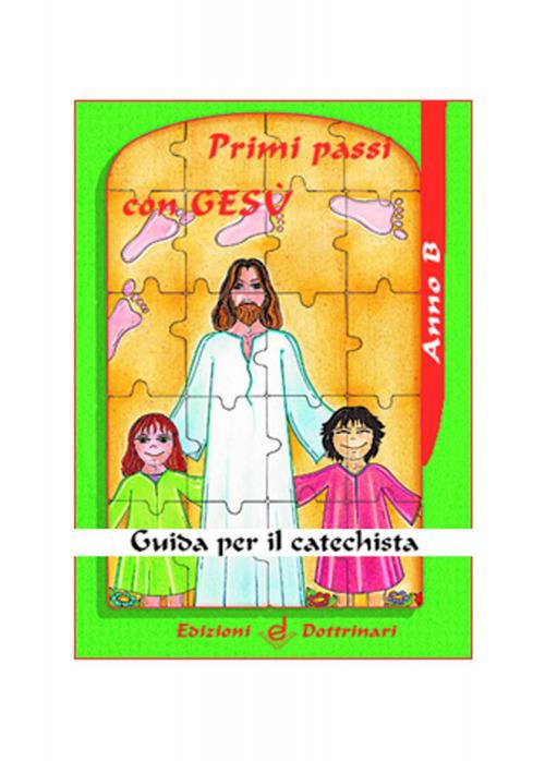 Primi passi con Gesù. Guida per il catechista. Anno B - copertina
