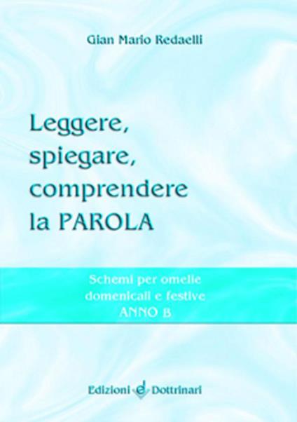 Leggere, spiegare, comprendere la parola. Schemi per omelie domenicali e festive. Anno C - Gian Mario Redaelli - copertina
