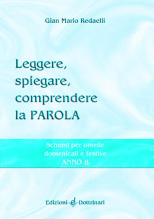 Leggere, spiegare, comprendere la parola. Schemi per omelie domenicali e festive. Anno C - Gian Mario Redaelli - copertina