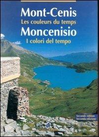 Moncenisio. I colori del tempo-Mont-Cenis. Les couleurs du temps. Ediz. bilingue - François Forray,Mauro Minola,Giorgio Evangelista - copertina