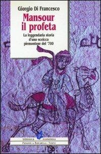 Mansour il profeta. La leggendaria storia d'uno sceicco piemontese del '700 - Giorgio Di Francesco - copertina
