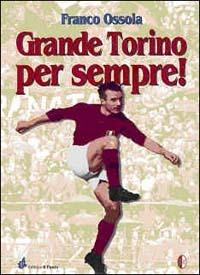 Grande Torino per sempre - Franco Ossola - copertina