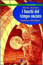 I fuochi del tempo oscuro. Romanzo dolciniano