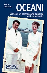Libro Oceani. Diario di un commissario di bordo sui transatlantici Pietro Cipollaro