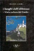 Libro I luoghi dell'ebrezza. Vini e cultura del Garda Carla Boroni , Anna Bossini