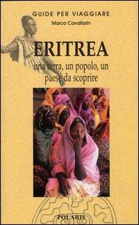 Eritrea. Una terra, un popolo, un paese da scoprire - Marco Cavallarin - copertina