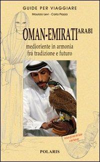 Oman-Emirati Arabi. Medioriente in armonia fra tradizione e futuro - Maurizio D. Levi,Carla Piazza - copertina