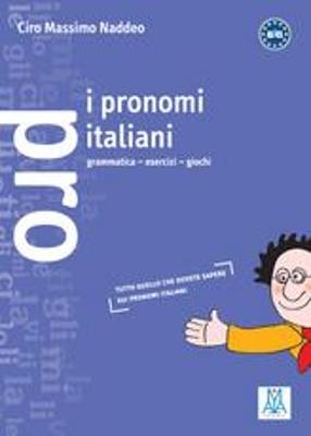 I pronomi italiani. Grammatica, esercizi, giochi - Ciro Massimo Naddeo - copertina