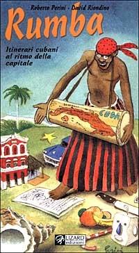 Rumba. Itinerari cubani al ritmo della capitale. Ediz. illustrata - Roberto Perini,David Riondino - copertina