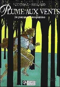 La pazza e l'assassino. Plume aux vents - André Juillard,Patrick Cothias - copertina
