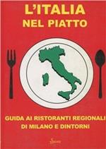 L' Italia nel piatto. Guida ai ristoranti regionali di Milano e dintorni