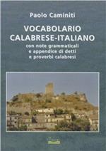 Vocabolario calabrese-italiano. Con note grammaticali e appendice di detti e proverbi