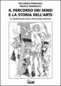 Il percorso dei sensi e la storia dell'arte. Le neuroscienze nella produzione artistica - Riccardo Panigada,Marco Marinacci - copertina