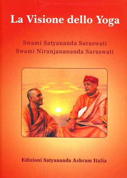 La visione dello yoga - Swami Saraswati Satyananda,Swami Saraswati Niranjanananda - copertina