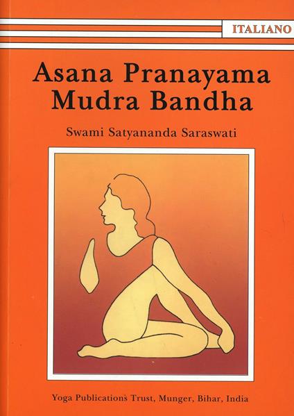 Asana Pranayama Mudra Bandha. Ediz. illustrata - Satyananda Paramahansa - copertina