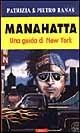 Manahattan. Una guida a New York