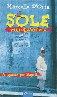 Il sole ventiquattrore. A spasso per Napoli - Marcello D'Orta - copertina