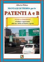 Manuale di teoria per le patenti A e B. Nuova ediz.