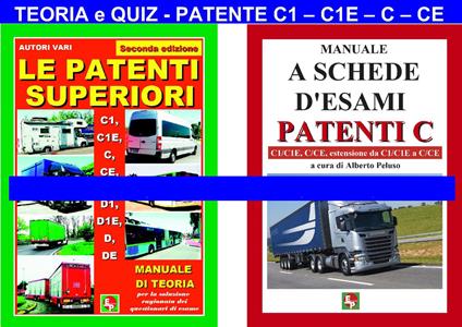 Le patenti superiori. Teoria e quiz ministeriali per la patente C1, C1E, C, CE alla luce della normativa vigente - copertina