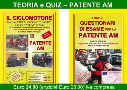 Patente AM. Il ciclomotore. Manuale di educazione stradale e di convivenza civile per la soluzione ragionata dei questionari d'esame-I nuovi questionari di esame per la patente AM - copertina