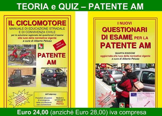 Patente AM. Il ciclomotore. Manuale di educazione stradale e di convivenza civile per la soluzione ragionata dei questionari d'esame-I nuovi questionari di esame per la patente AM - copertina