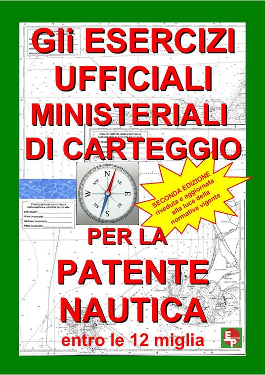 Gli esercizi ufficiali ministeriali di carteggio per la patente nautica entro le 12 miglia - copertina