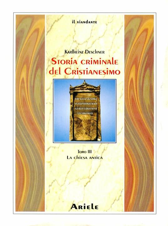 Storia criminale del cristianesimo. Vol. 3: La Chiesa antica - Karlheinz Deschner - copertina