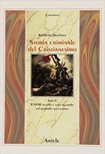 Storia criminale del cristianesimo. Vol. 10: Il XVIII secolo e uno sguardo sul periodo successivo