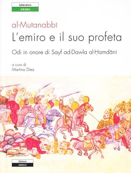 L'emiro e il suo profeta. Odi in onore di Sayf ad-Dawla al-Hamdani. Testo originale a fronte - Al-Mutanabbi - copertina
