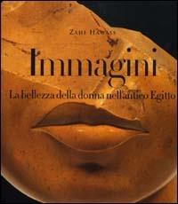 Immagini. La bellezza della donna nell'antico Egitto - Zahi Hawass - copertina