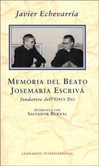 Memoria del beato Josemaria Escriva fondatore dell'Opus Dei. Intervista con Salvador Bernal - Javier Echevarria,Salvador Bernal - copertina