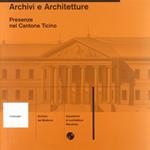 Archivi e architetture. Presenze nel Cantone Ticino. Catalogo
