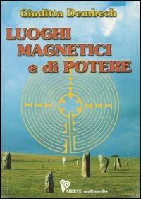 Luoghi magnetici e di potere - Giuditta Dembech - copertina