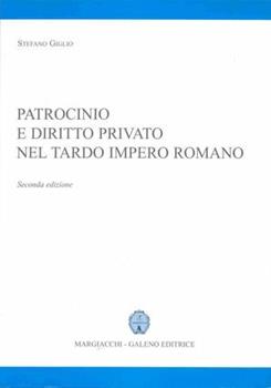 Libro Patrocinio e diritto privato nel tardo impero romano Stefano Giglio