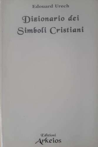 Dizionario dei simboli cristiani - Edouard Urech - copertina
