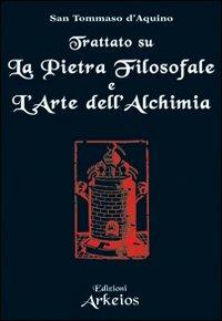 Trattato sulla pietra filosofale e l'arte dell'alchimia