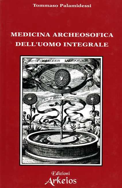 Archeosofia. Vol. 4: Medicina archeosofica dell'Uomo integrale. - Tommaso Palamidessi - copertina