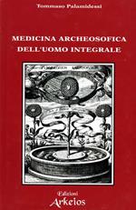 Archeosofia. Vol. 4: Medicina archeosofica dell'Uomo integrale.