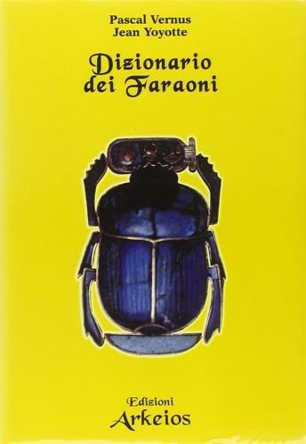 Dizionario dei faraoni - Pascal Vernus,Jean Yoyotte - copertina