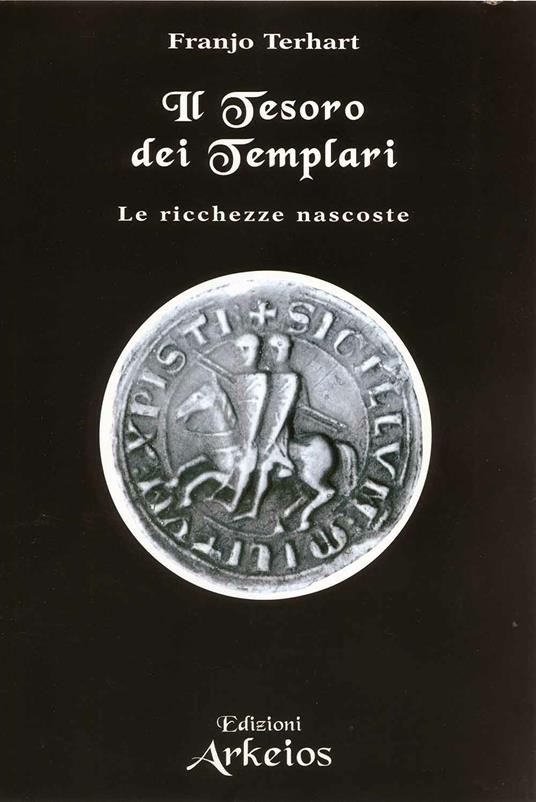 Il tesoro dei templari. Le ricchezze nascoste - Franjo Terhart - copertina