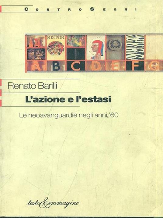 L' azione e l'estasi. Le neoavanguardie degli anni '60 - Renato Barilli - 3