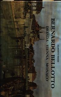 Bernardo Bellotto. Dresda, Vienna, Monaco (1747-1766)