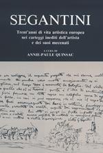 Segantini. Trent'anni di vita artistica europea nei carteggi inediti dell'artista e dei suoi mecenati