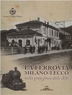 La ferrovia Milano-Lecco nella gran linea delle Alpi